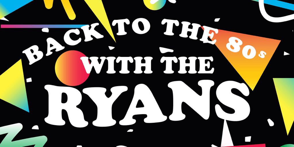 The Ryans Go Back to the 80s